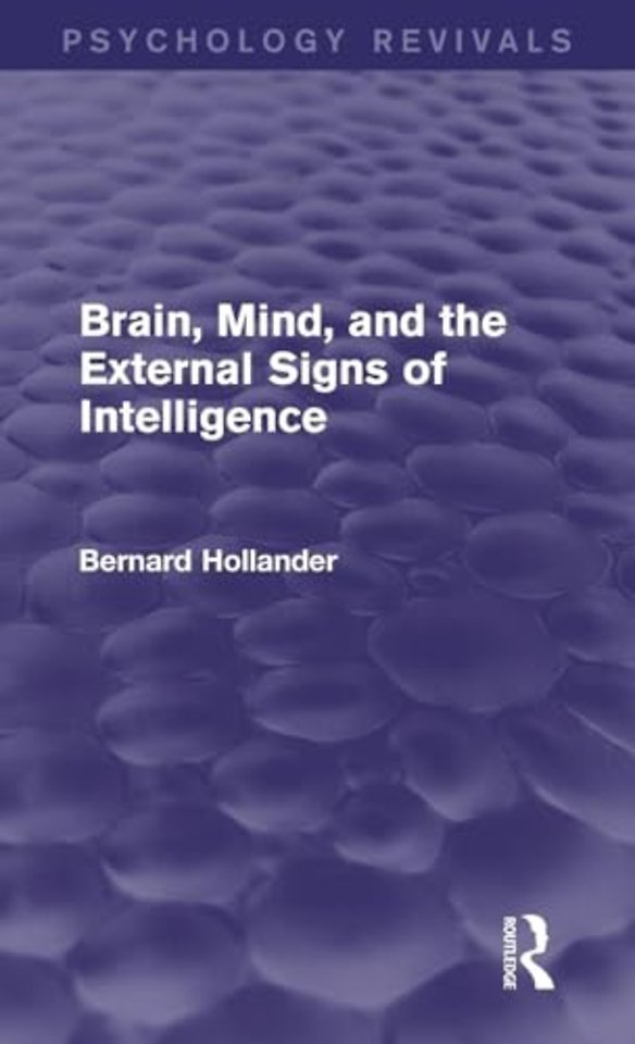 Brain, Mind, and the External Signs of Intelligence (Psychology Revivals)