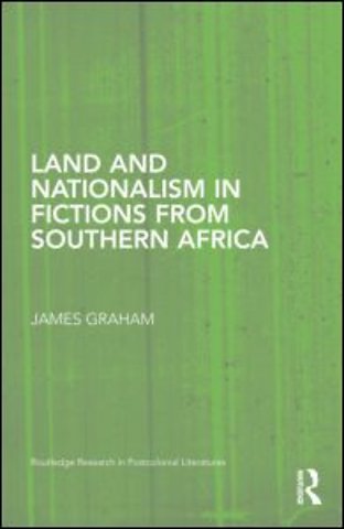 Land and Nationalism in Fictions from Southern Africa