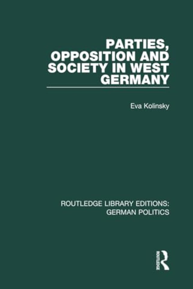Parties, Opposition and Society in West Germany (RLE: German Politics)