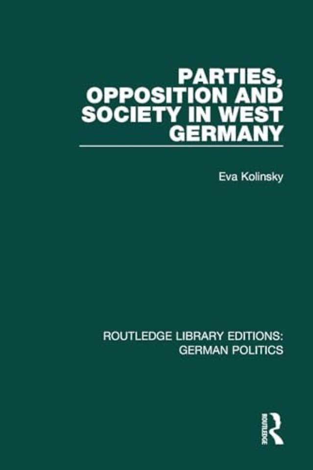 Parties, Opposition and Society in West Germany (RLE: German Politics)
