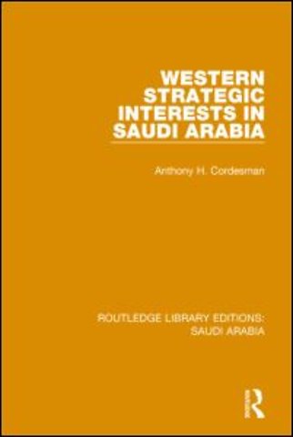 Western Strategic Interests in Saudi Arabia (RLE Saudi Arabia)