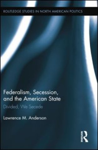Federalism, Secession, and the American State