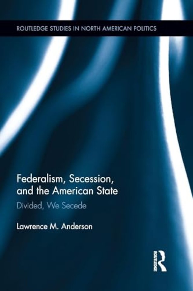Federalism, Secession, and the American State