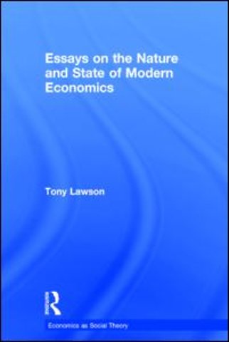 Essays on: The Nature and State of Modern Economics