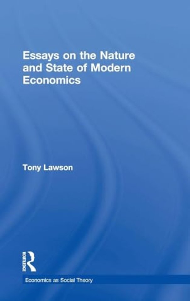Essays on: The Nature and State of Modern Economics