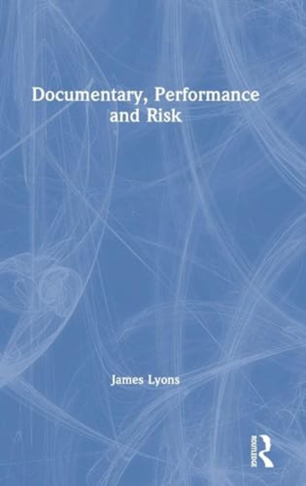 Documentary, Performance and Risk