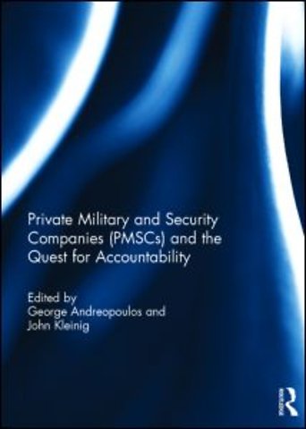 Private Military and Security Companies (PMSCs) and the Quest for Accountability