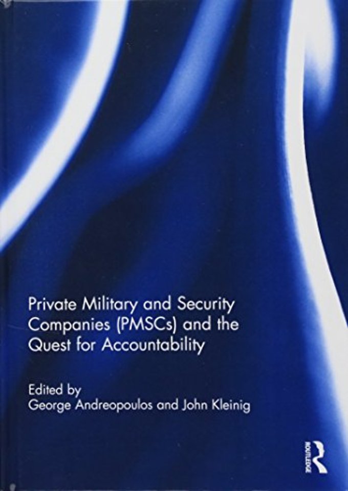 Private Military and Security Companies (PMSCs) and the Quest for Accountability