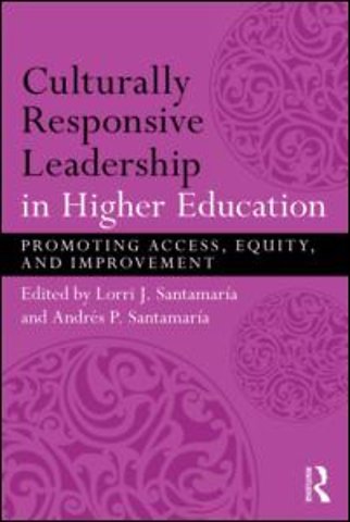 Culturally Responsive Leadership in Higher Education