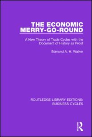 Economic Merry-Go-Round (RLE: Business Cycles)