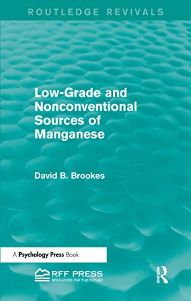 Low-Grade and Nonconventional Sources of Manganese (Routledge Revivals)