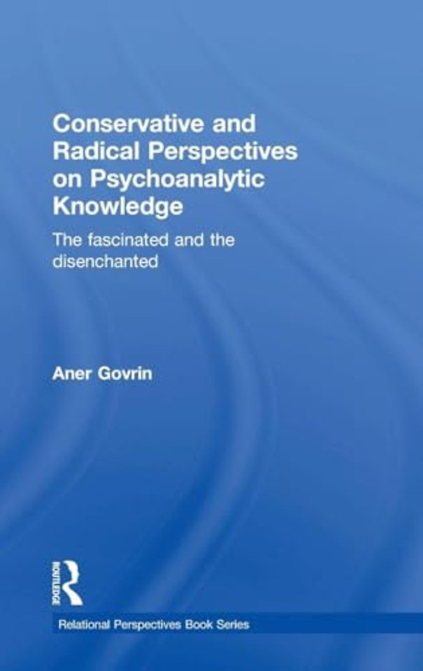 Conservative and Radical Perspectives on Psychoanalytic Knowledge