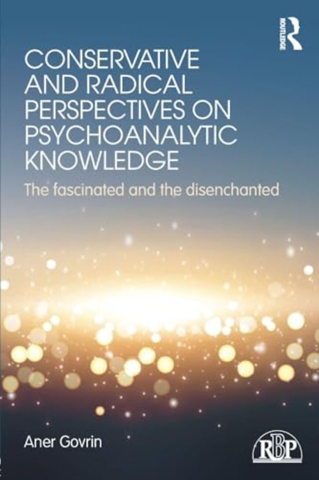 Conservative and Radical Perspectives on Psychoanalytic Knowledge