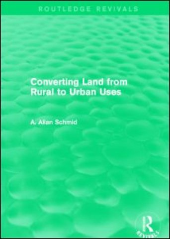 Converting Land from Rural to Urban Uses (Routledge Revivals)