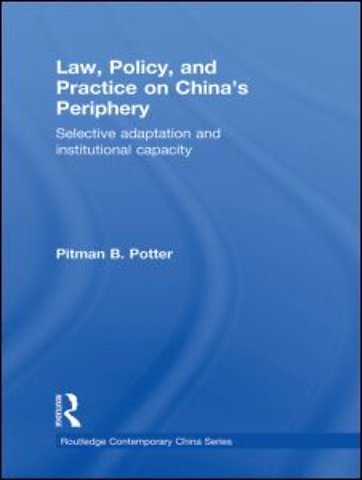 Law, Policy, and Practice on China's Periphery