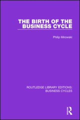 Birth of the Business Cycle (RLE: Business Cycles)