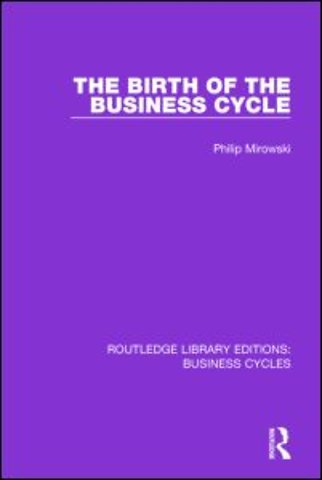 Birth of the Business Cycle (RLE: Business Cycles)