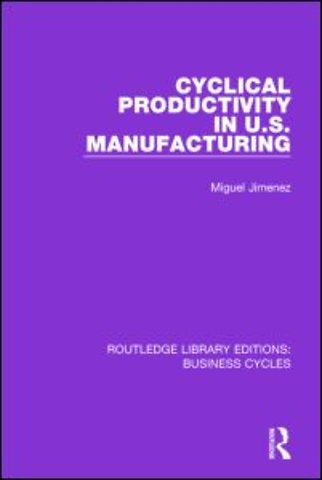 Cyclical Productivity in US Manufacturing (RLE: Business Cycles)