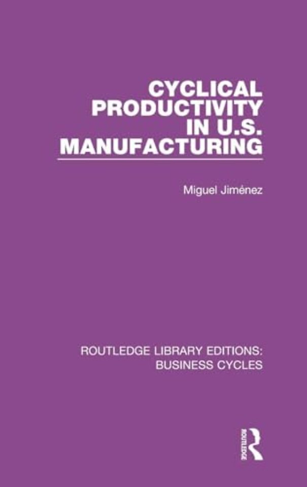 Cyclical Productivity in US Manufacturing (RLE: Business Cycles)