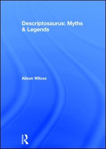 Descriptosaurus: Myths & Legends