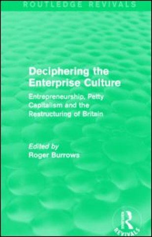 Deciphering the Enterprise Culture (Routledge Revivals)