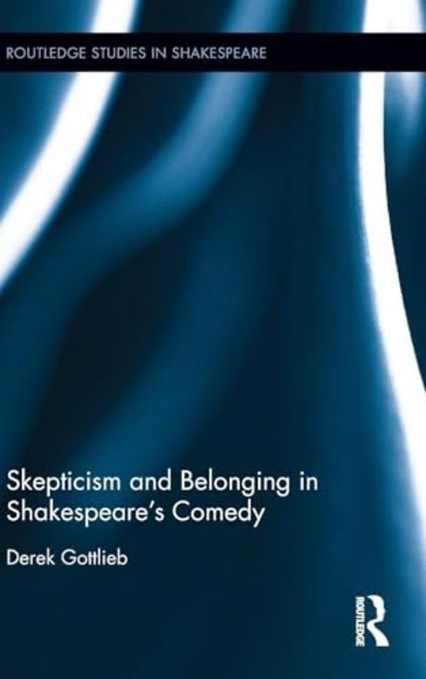 Skepticism and Belonging in Shakespeare's Comedy