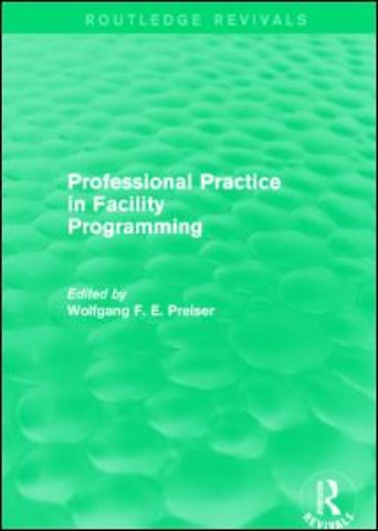 Professional Practice in Facility Programming (Routledge Revivals)