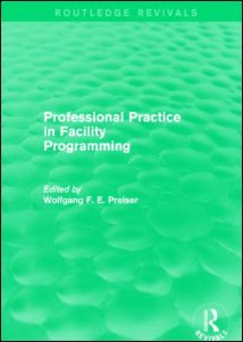 Professional Practice in Facility Programming (Routledge Revivals)