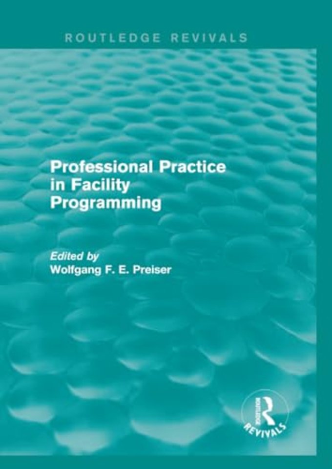 Professional Practice in Facility Programming (Routledge Revivals)