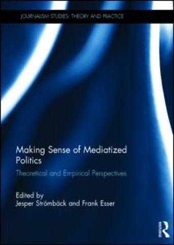 Making Sense of Mediatized Politics