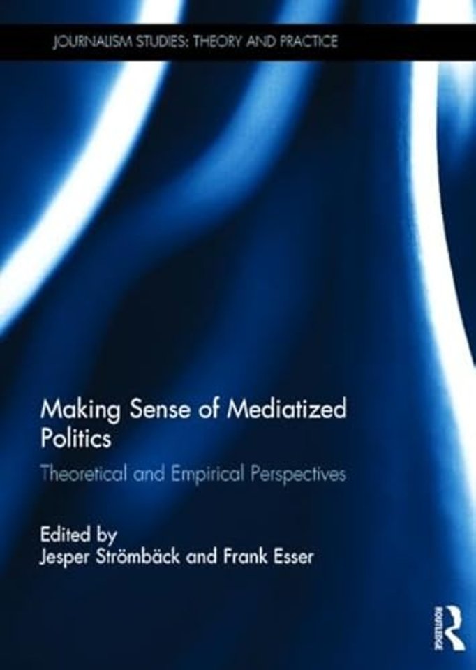 Making Sense of Mediatized Politics
