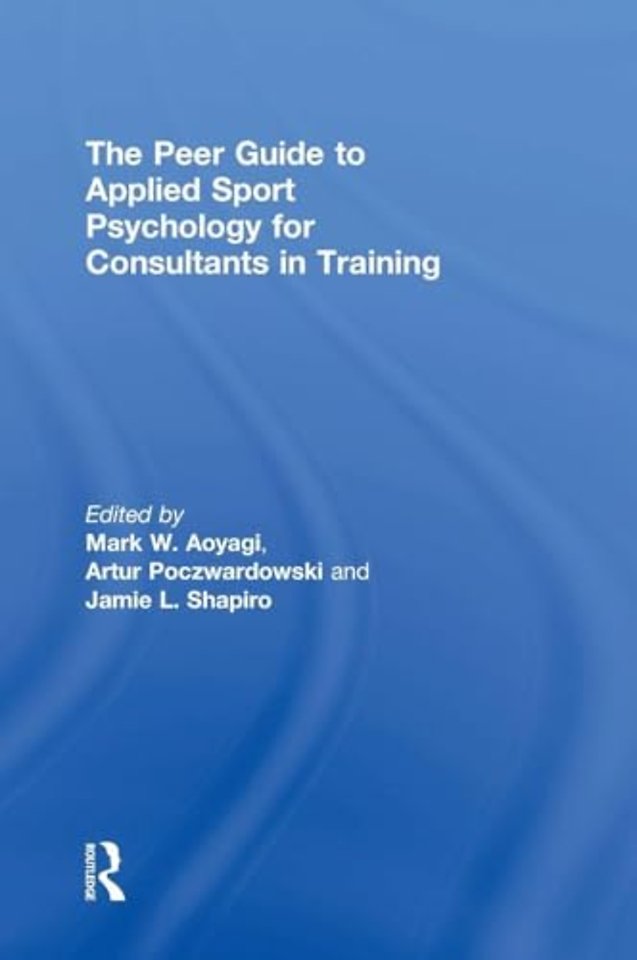 Peer Guide to Applied Sport Psychology for Consultants in Training