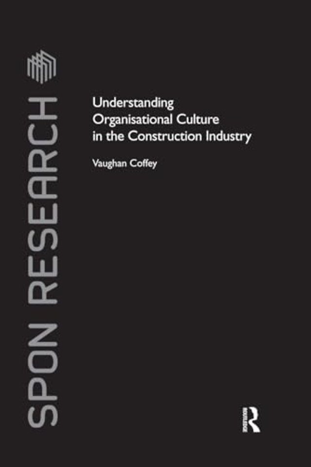 Understanding Organisational Culture in the Construction Industry