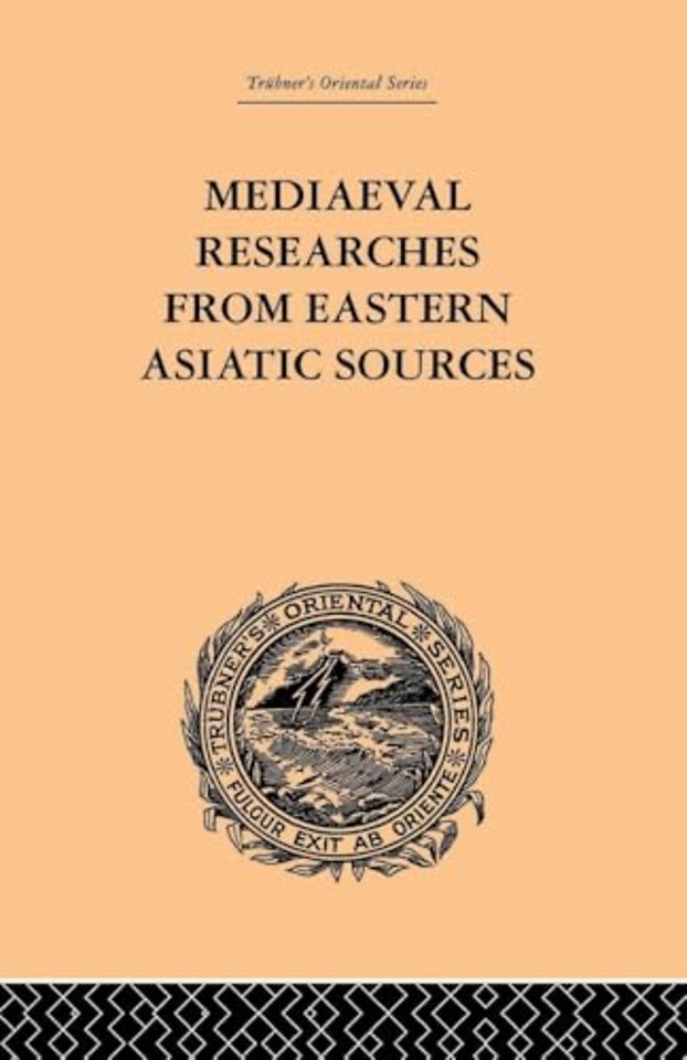 Mediaeval Researches from Eastern Asiatic Sources