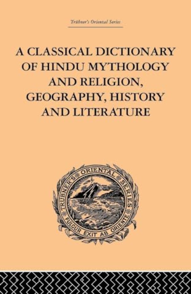 Classical Dictionary of Hindu Mythology and Religion, Geography, History and Literature