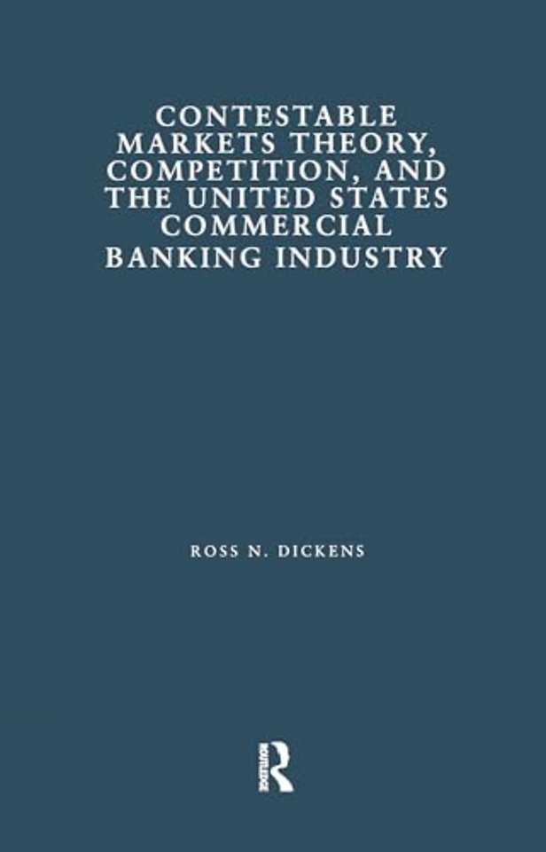 Contestable Markets Theory, Competition, and the United States Commercial Banking Industry
