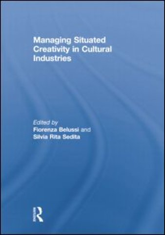 Managing situated creativity in cultural industries