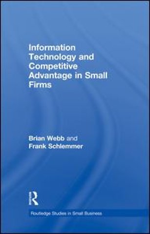 Information Technology and Competitive Advantage in Small Firms