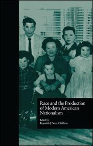 Race and the Production of Modern American Nationalism