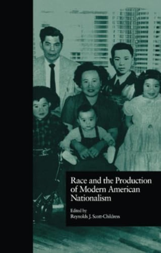Race and the Production of Modern American Nationalism