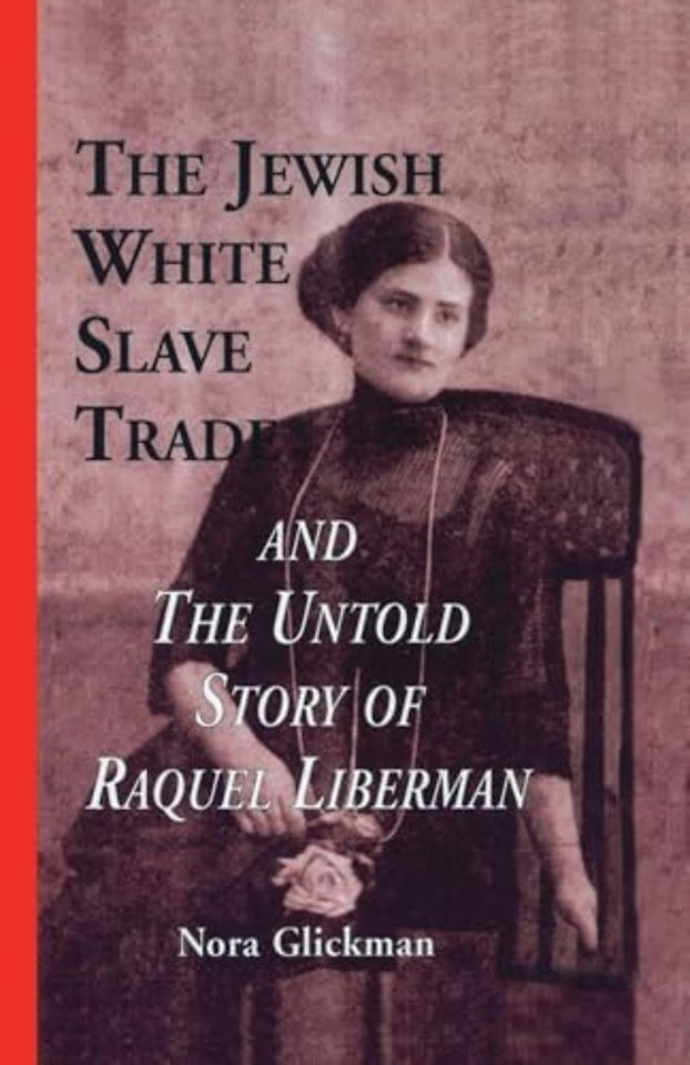 Jewish White Slave Trade and the Untold Story of Raquel Liberman