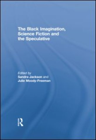Black Imagination, Science Fiction and the Speculative