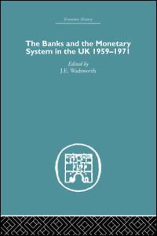 Banks and the Monetary System in the UK, 1959-1971