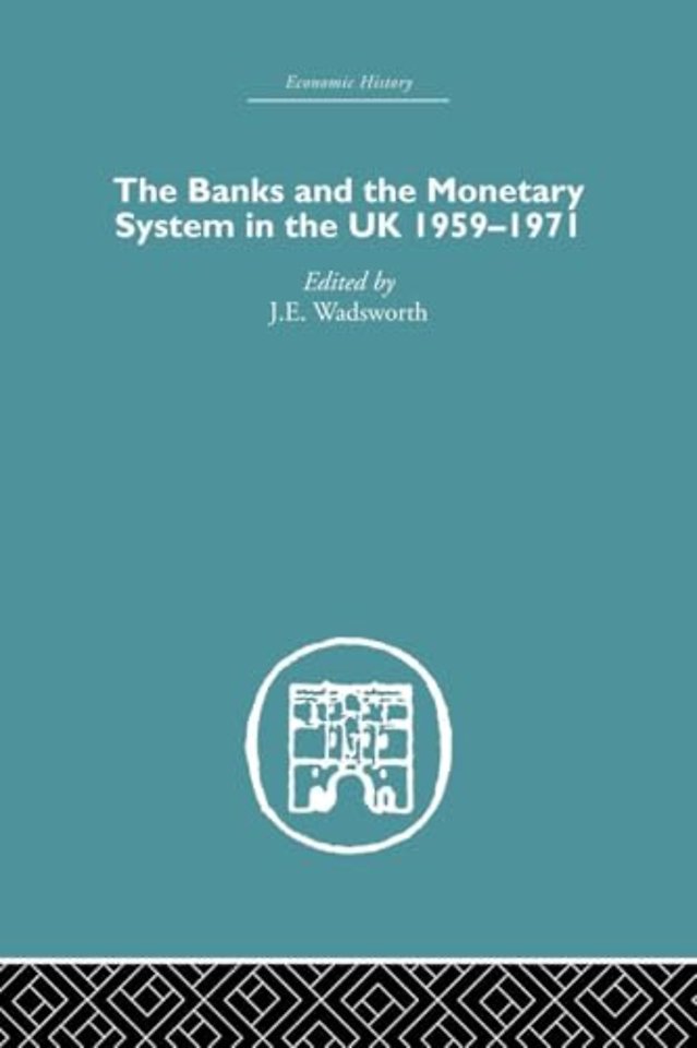 Banks and the Monetary System in the UK, 1959-1971