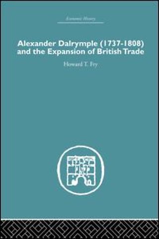 Alexander Dalrymple and the Expansion of British Trade