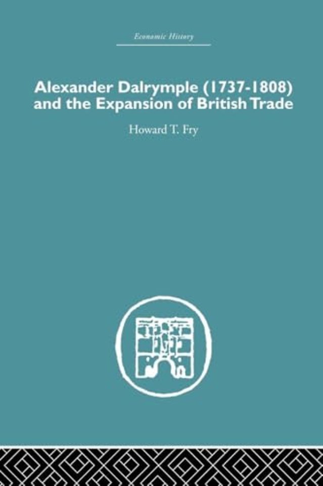 Alexander Dalrymple and the Expansion of British Trade