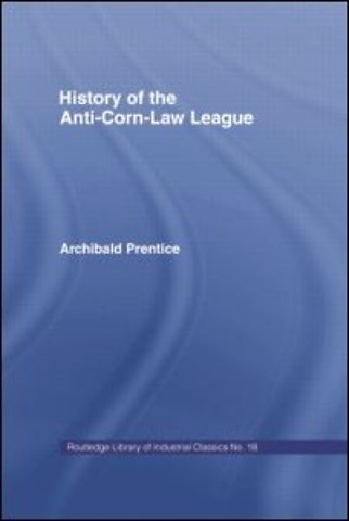 History of the Anti-corn Law League