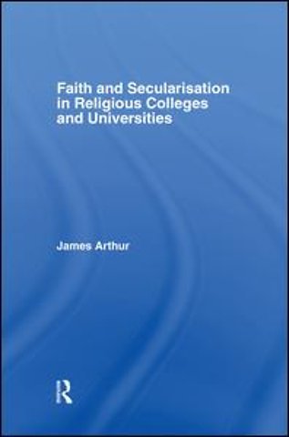 Faith and Secularisation in Religious Colleges and Universities