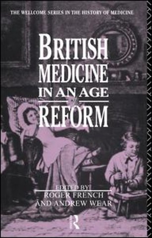 British Medicine in an Age of Reform