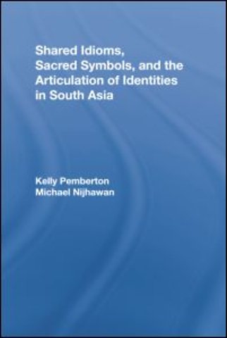 Shared Idioms, Sacred Symbols, and the Articulation of Identities in South Asia